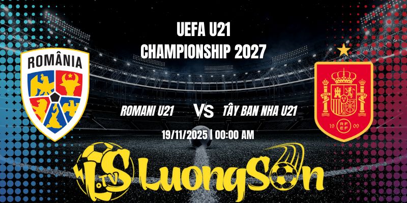 Soi Kèo Romania U21 Vs Tây Ban Nha U21 Lúc 0H00 Ngày 19/11/25 1 Soi Kèo Romania U21 Vs Tây Ban Nha U21 Lúc 0H00 Ngày 19/11/25
