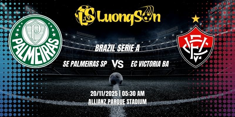 Soi Kèo SE PALMEIRAS SP VS EC Victoria BA Lúc 5H30 Ngày20/11/2025 1 Soi Kèo SE PALMEIRAS SP VS EC Victoria BA Lúc 5H30 Ngày20/11/2025